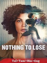 Nothing to Lose (2026) HDRip Original [Telugu + Tamil + Hindi + Eng] Dubbed Movie Watch Online Free